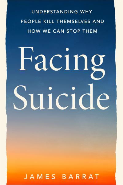 Facing Suicide - James Barrat - Książki - Penguin Publishing Group - 9780593539156 - 3 września 2024