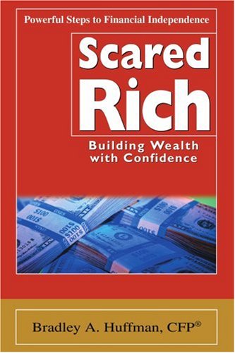 Cover for Bradley Huffman · Scared Rich: Building Wealth with Confidence (Paperback Book) (2005)