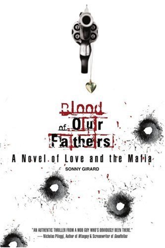 Cover for Sonny Girard · Blood of Our Fathers: a Novel of Love and the Mafia (Pocketbok) (2006)