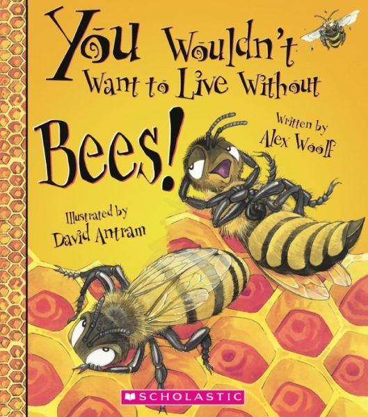 Cover for Alex Woolf · You Wouldn't Want To Live Without Bees! (Hardcover Book) (2016)