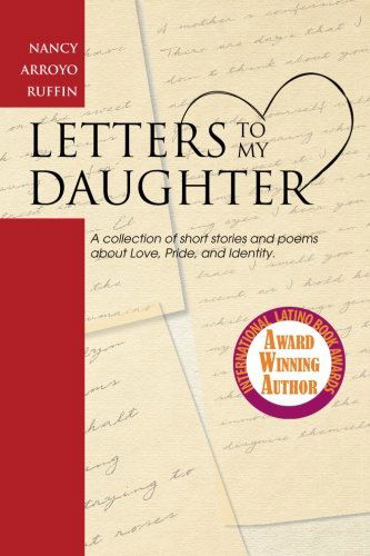 Cover for Nancy Arroyo Ruffin · Letters to My Daughter: a Collection of Short Stories and Poems About Love, Pride, and Identity (Paperback Book) (2013)