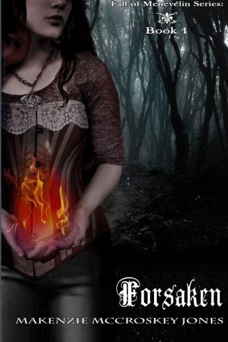 Cover for Makenzie Mccroskey Jones · Forsaken (Fall of Menevilen) (Volume 1) (Paperback Book) (2013)