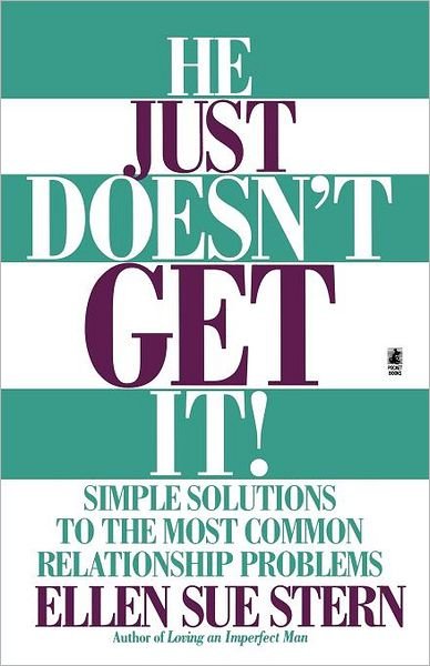 Cover for Ellen Sue Stern · He Just Doesn't Get It: Simple Solutions to the Most Common Relationship Problems (Pocketbok) [First edition] (1998)