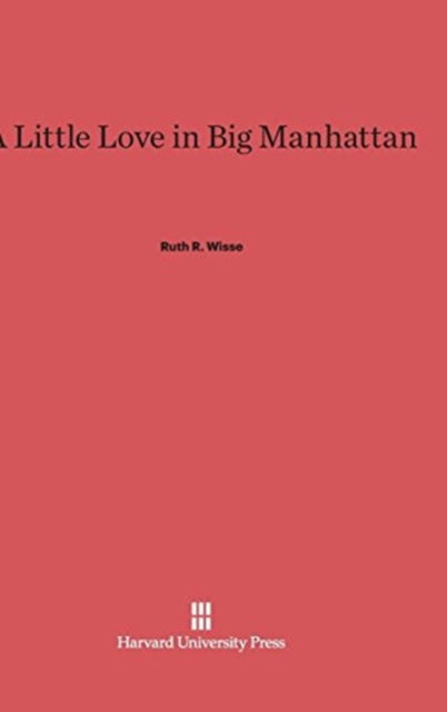 Cover for Ruth R. Wisse · A Little Love in Big Manhattan (Hardcover Book) (1988)