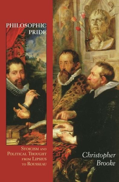 Cover for Christopher Brooke · Philosophic Pride: Stoicism and Political Thought from Lipsius to Rousseau (Paperback Bog) (2022)