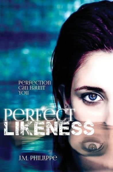 Cover for J.M. Phillippe · Perfect Likeness (Paperback Book) (2015)