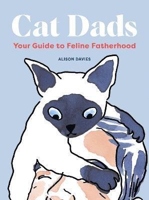 Cover for Alison Davies · Cat Dads: Your Guide to Feline Fatherhood (Hardcover Book) (2023)