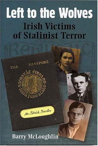 Cover for Barry McLoughlin · Left to the Wolves: Irish Victims of Stalinist Terror (Taschenbuch) (2007)