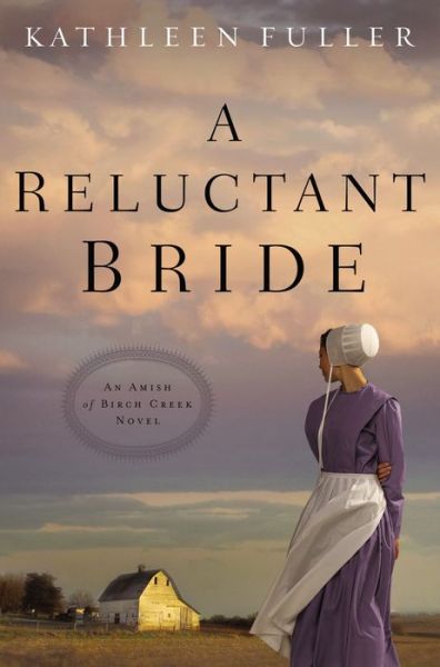 Cover for Kathleen Fuller · A Reluctant Bride - An Amish of Birch Creek Novel (Paperback Book) (2015)