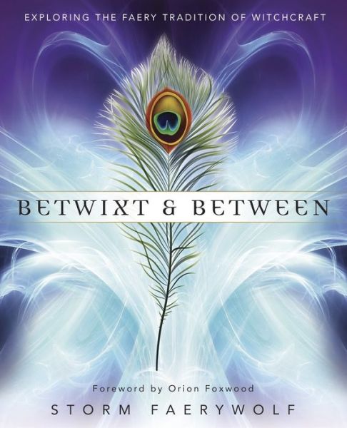 Cover for Storm Faerywolf · Betwixt and Between: Exploring the Faery Tradition of Witchcraft (Taschenbuch) (2017)