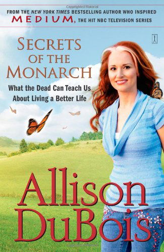 Secrets of the Monarch: What the Dead Can Teach Us About Living a Better Life - Allison DuBois - Libros - Atria Books - 9780743291156 - 9 de septiembre de 2008