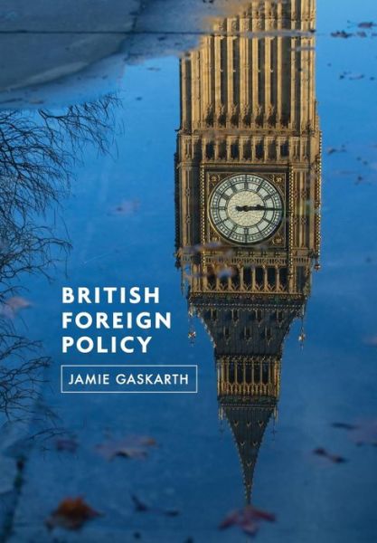 Cover for Jamie Gaskarth · British Foreign Policy: Crises, Conflicts and Future Challenges (Paperback Book) (2013)