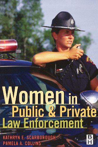 Cover for Collins, Pamela A. (Dr. Pamela Collins is a noted educator on law enforcement, has been listed in Who's Who of Security Professionals, and was awarded a Fellowship Scholarship by the American Society for Industrial Security.) · Women in Public and Private Law Enforcement (Paperback Book) (2001)