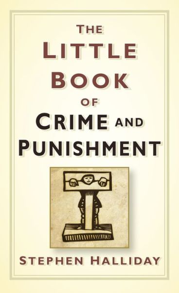 Cover for Stephen Halliday · The Little Book of Crime and Punishment (Hardcover Book) (2014)