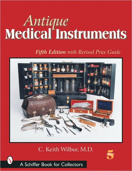 Cover for C. Keith Wilbur · Antique Medical Instruments (Schiffer Book for Collectors) (Paperback Book) (2007)