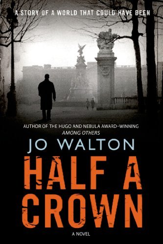 Half a Crown (Small Change) - Jo Walton - Bücher - Tor Books - 9780765323156 - 3. September 2013