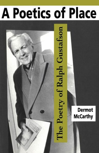 Cover for Dermot McCarthy · A Poetics of Place: The Poetry of Ralph Gustafson (Hardcover Book) [First edition] (1990)