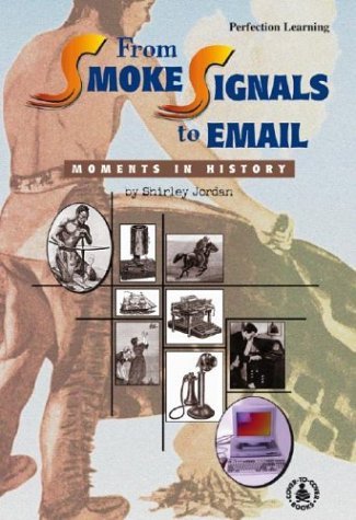 Cover for Shirley Jordan · From Smoke Signals to Email (Cover-to-cover Informational Books: Moments History) (Hardcover Book) (2000)