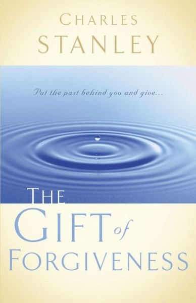 Cover for Charles F. Stanley · The Gift of Forgiveness (Paperback Book) (2002)