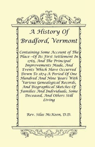 Cover for Rev. Silas Mckeen D.d · A History of Bradford, Vermont - of Its First Settlement in 1765, and the Principal Improvements Made, and Events Which Have Occurred Down to 1874-a ... Sketches of Famil (Heritage Classic) (Paperback Book) (2009)