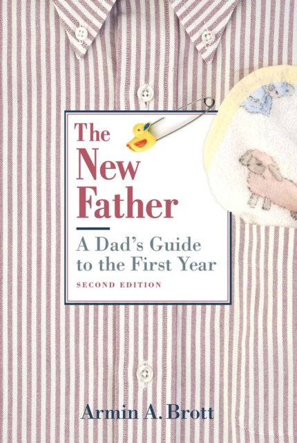 Cover for Armin A. Brott · New Father, The: a Dad's Guide to the First Year (Paperback Book) [Second edition] (2004)