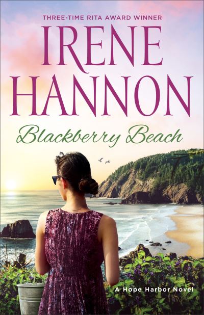 Blackberry Beach – A Hope Harbor Novel - Irene Hannon - Książki - Baker Publishing Group - 9780800736156 - 18 maja 2021