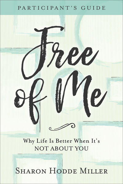 Cover for Sharon Hodde Miller · Free of Me Participant's Guide – Why Life Is Better When It's Not about You (Paperback Book) (2019)