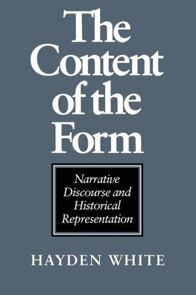 Cover for Hayden White · The Content of the Form: Narrative Discourse and Historical Representation (Paperback Book) (1990)