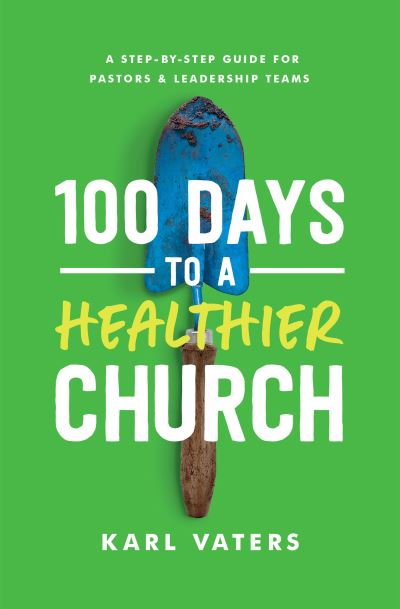 Cover for Karl Vaters · 100 Days to a Healthier Church (Paperback Book) (2020)