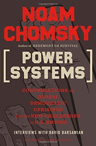 Power Systems: Conversations on Global Democratic Uprisings and the New Challenges to U.S. Empire - American Empire Project - Noam Chomsky - Books - Henry Holt and Co. - 9780805096156 - January 8, 2013