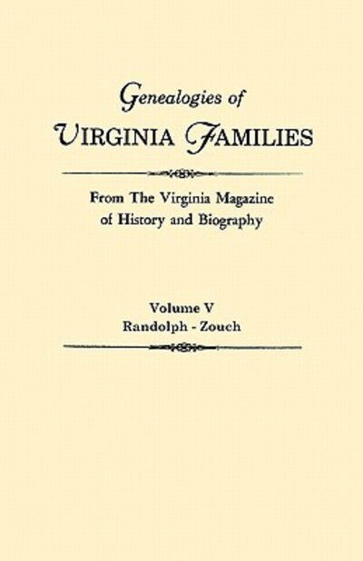 Cover for Virginia · Genealogies of Virginia Families from the Virginia Magazine of History and Biography. in Five Volumes. Volume V: Randolph - Zouch (Taschenbuch) (2010)