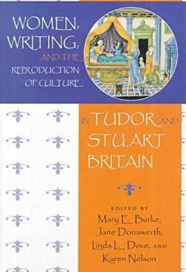 Women, Writing, and the Reproduction of Culture in Tudor and Stuart Britain - Mary Burke - Livros - Syracuse University Press - 9780815628156 - 30 de março de 2000