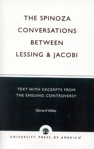 Cover for Gerard Vallee · The Spinoza Conversations Between Lessing and Jacobi: Text with Excerpts from the Ensuing Controversy (Hardcover Book) (1988)