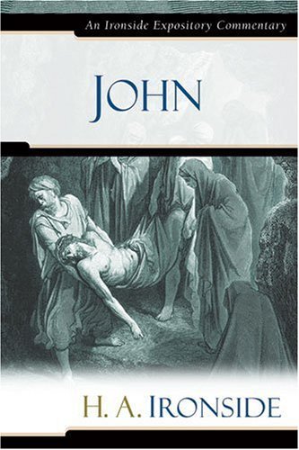 Cover for H a Ironside · John - Ironside Expository Commentaries (Hardcover) (Innbunden bok) [Reprint edition] (2006)