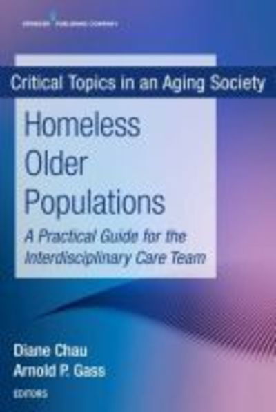 Cover for Homeless Older Populations: A Practical Guide for the Interdisciplinary Care Team (Paperback Book) (2018)