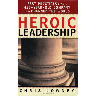 Cover for Chris Lowney · Heroic Leadership: Best Practices from a 450 Year Old Company That Changed the World (Paperback Book) (2005)