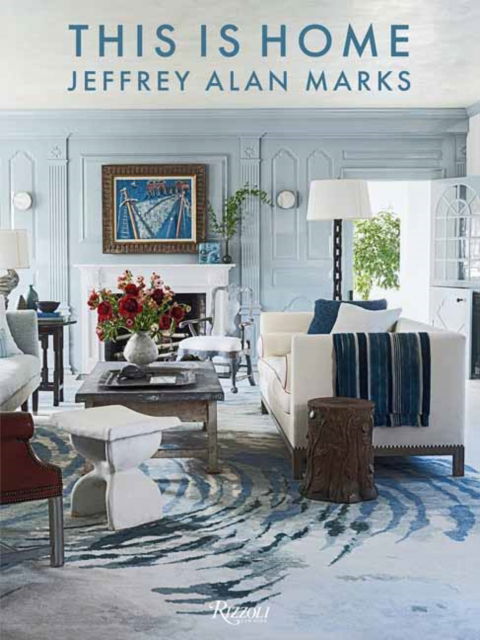 This is Home Jeffrey Alan - Jeffrey Alan Marks - Bücher - Rizzoli International Publications - 9780847845156 - 18. Februar 2025