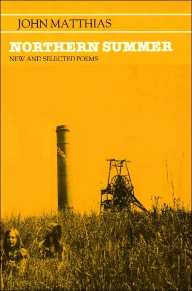 Cover for John Matthias · Northern Summer: New and Selected Poems 1963-1983 (Paperback Book) (1984)