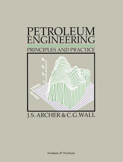 Cover for John S Archer · Petroleum Engineering: Principles and Practice (Paperback Book) [Softcover reprint of the original 1st ed. 1986 edition] (1986)