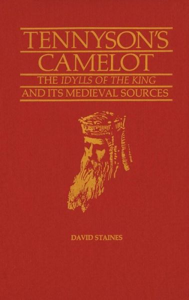 Cover for David Staines · Tennyson's Camelot: &quot;Idylls of the King&quot; and Its Mediaeval Sources (Hardcover Book) (1983)