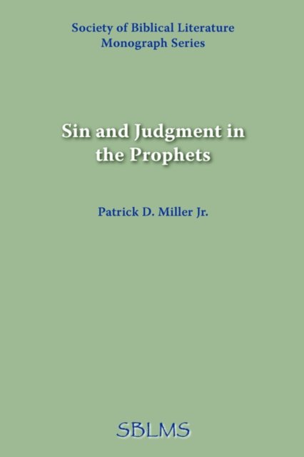 Cover for Patrick Jr. Miller · Sin and Judgment in the Prophets (Society of Biblical Literature Monograph) (Pocketbok) (1982)