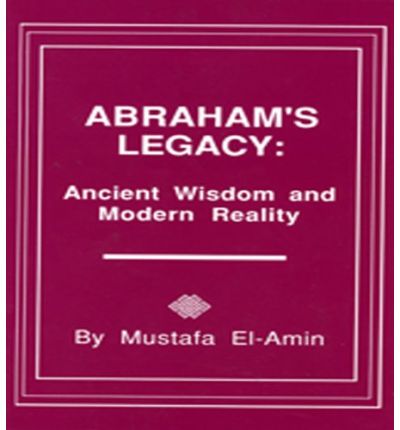 Cover for Mustafa El-amin · Abraham's Legacy: Ancient Wisdom &amp; Modern Reality (Paperback Book) (1988)