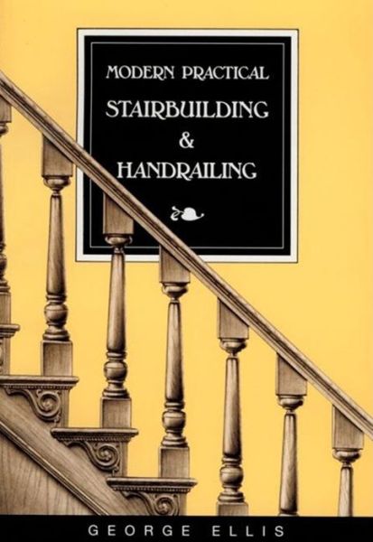 Cover for George Ellis · Modern Practical Stairbuilding and Handrailing (Paperback Book) (1999)