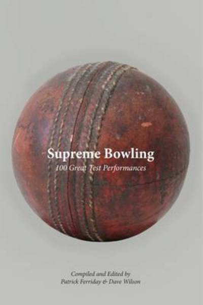 Cover for Dave Wilson · Supreme Bowling: 100 Great Test Performances (Hardcover bog) (2016)