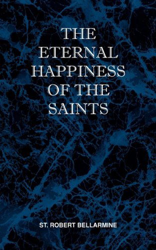 Cover for St Robert Bellarmine · The Eternal Happiness of the Saints (Paperback Book) (2009)