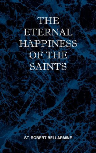 Cover for St Robert Bellarmine · The Eternal Happiness of the Saints (Pocketbok) (2009)