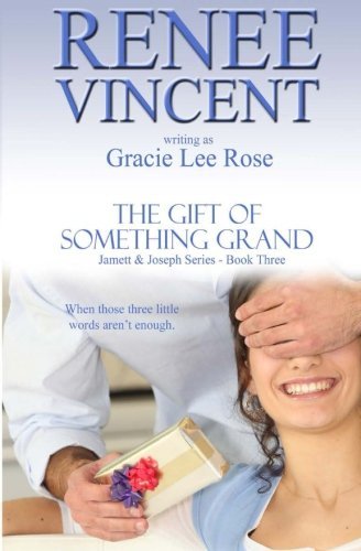Gracie Lee Rose · The Gift of Something Grand (Jamett & Joseph Series) (Volume 3) (Paperback Book) (2014)