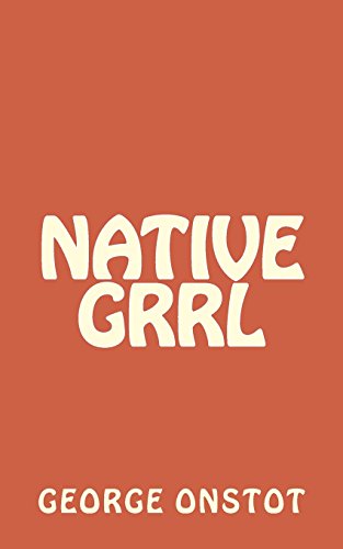 Cover for George Onstot · Native Grrl (Paperback Book) (2013)