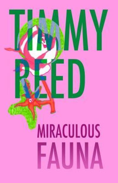 Cover for Timmy Reed · Miraculous Fauna (Paperback Book) (2016)