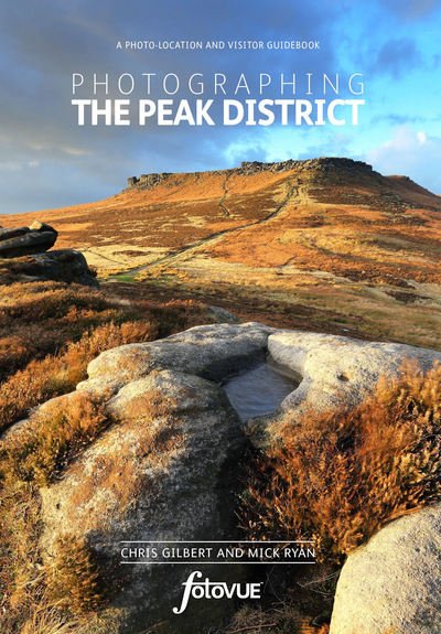 Cover for Chris Gilbert · Photographing the Peak District: The Most Beautiful Places to Visit - Fotovue Photo-Location Guide (Paperback Book) (2017)